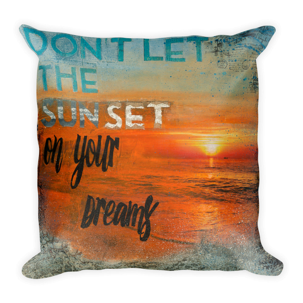 Don't Let the Sunset on Your Dreams - Throw Pillow 18x18