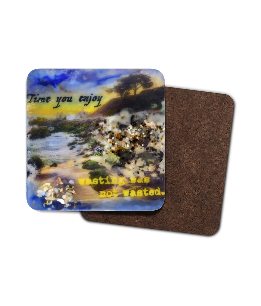 Sea Echoes Collector Series: v1.5 "Time You Enjoy Was Not Wasted" Coaster