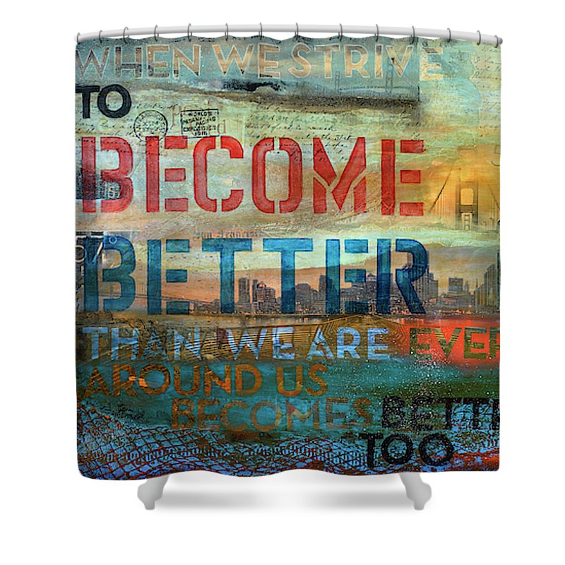 57 Degrees San Francisco Passport When You Strive To Become Better Than We Are... - Shower Curtain