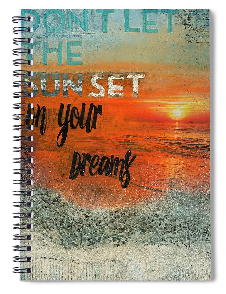Don't Let The Sun Set On Your Dreams - Spiral Notebook