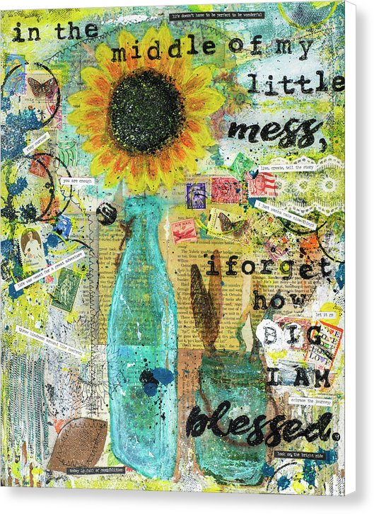 "In The Middle Of My Little Mess I Forget How Big I'm Blessed" - Canvas Print