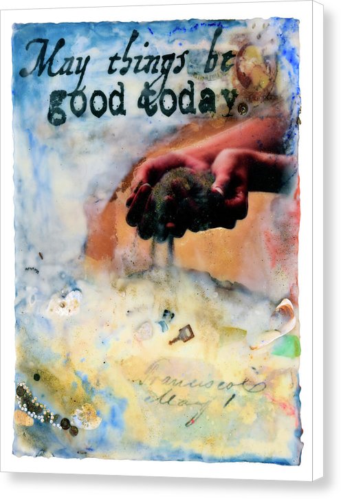 Prayer in Hidden Depths Collector Series: "May Things Be Good Today" - Canvas Print