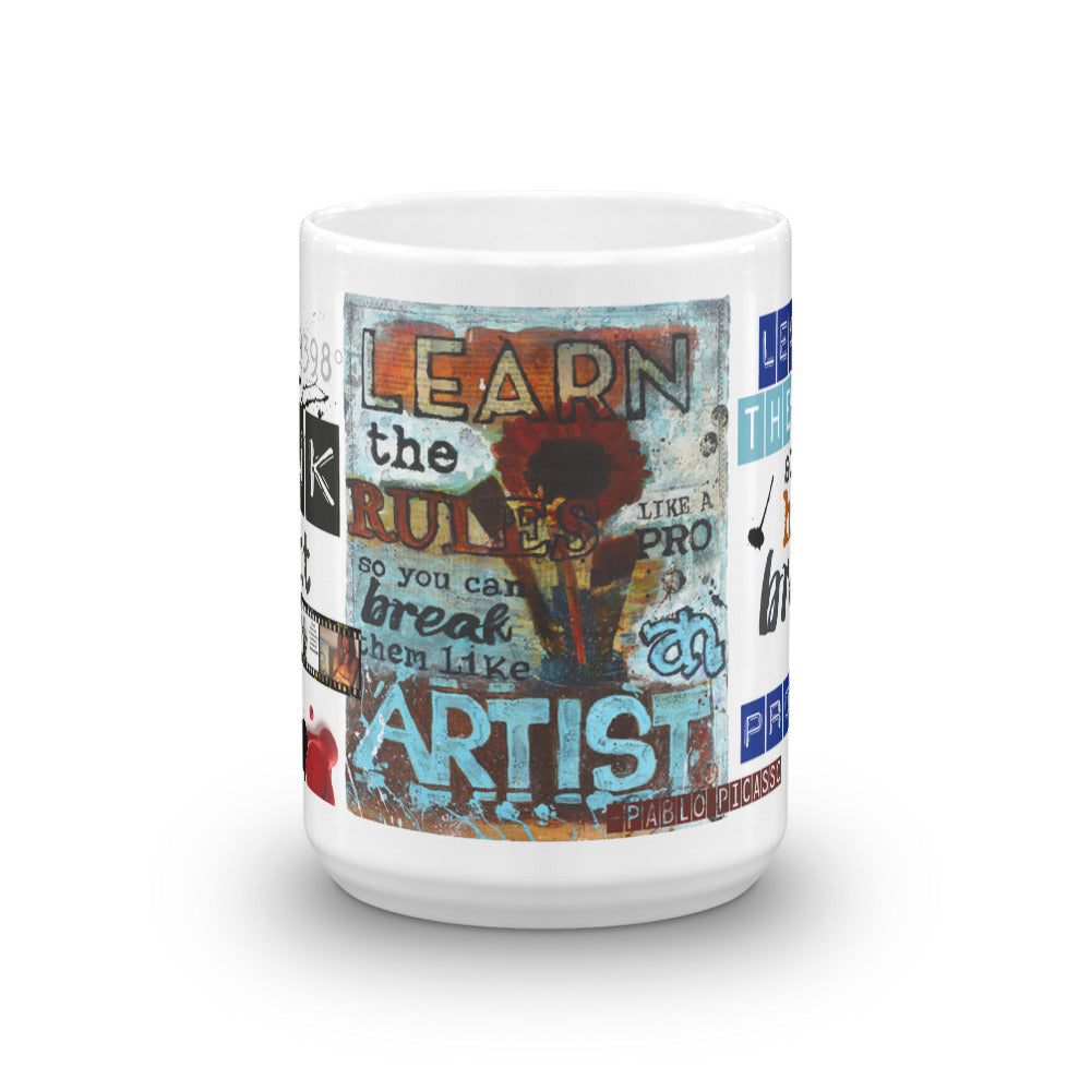 "Learn the Rules Like a Pro, So You Can Break Them Like an Artist!" Art - Mug